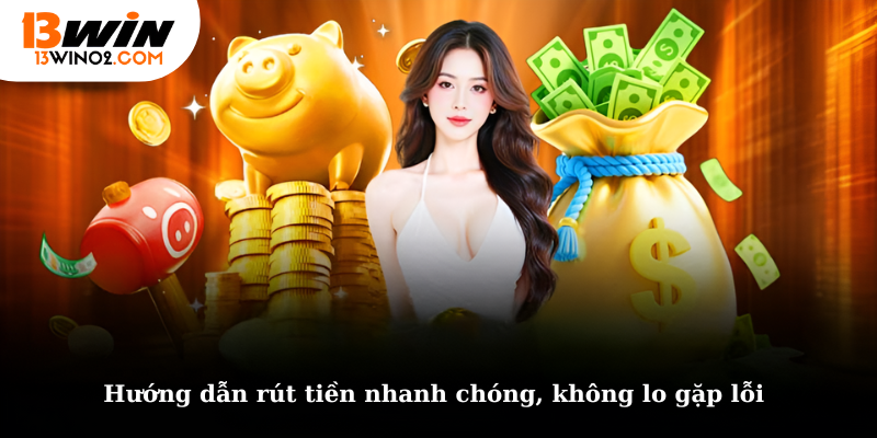 Hướng dẫn rút tiền nhanh chóng, không lo gặp lỗi