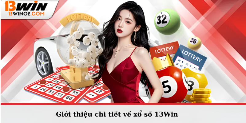Giới thiệu chi tiết về xổ số 13Win