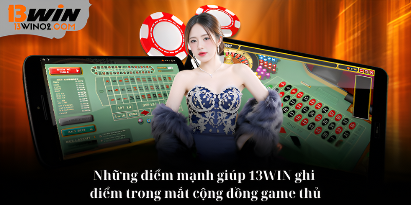 Những điểm mạnh giúp 13WIN ghi điểm trong mắt cộng đồng game thủ