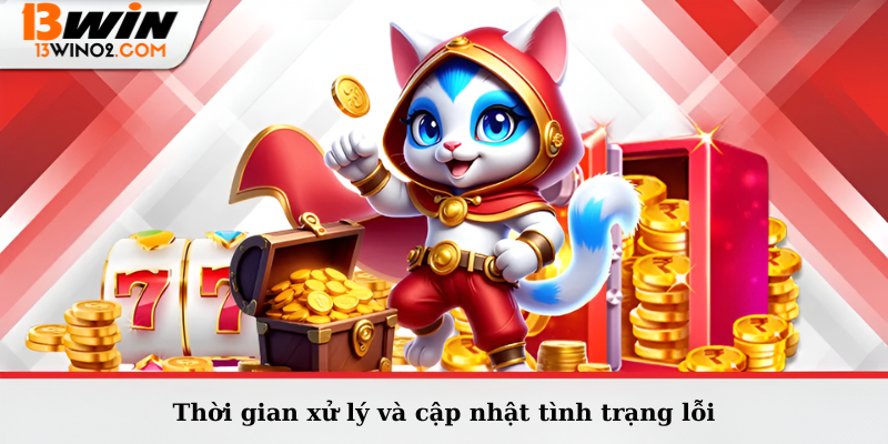 Thời gian xử lý và cập nhật tình trạng lỗi
