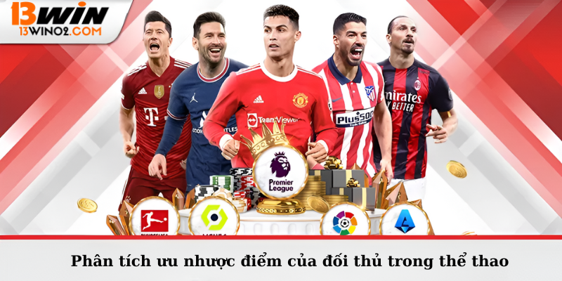 Phân tích ưu nhược điểm của đối thủ trong thể thao