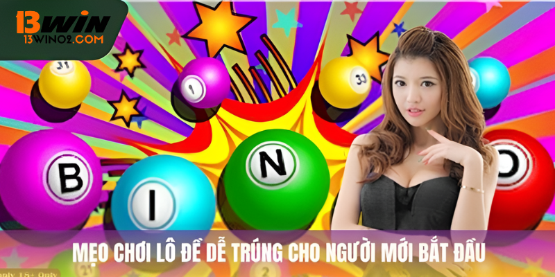 Kinh Nghiệm Lô Đề Thắng Liên Tục Tại 13Win Bạn Không Nên Bỏ Qua