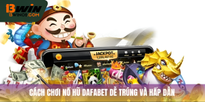 Nổ Hũ Dafabet: Cẩm Nang Chơi Slot Và Nhận Thưởng Khủng